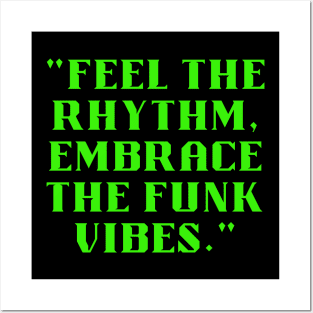 Feel the rhythm embrace the funk vibes Posters and Art